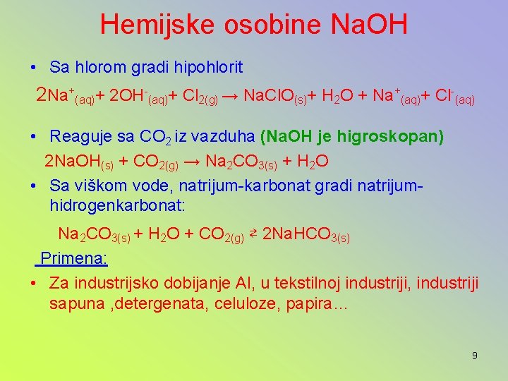 Hemijske osobine Na. OH • Sa hlorom gradi hipohlorit 2 Na+(aq)+ 2 OH-(aq)+ Cl