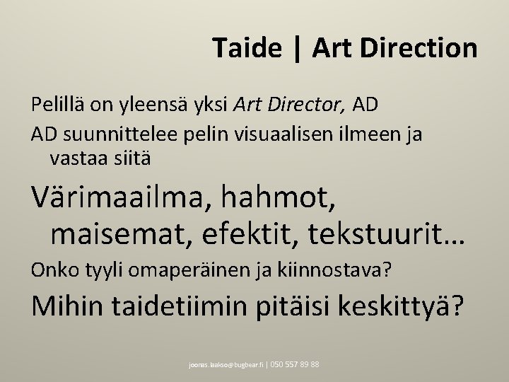 Taide | Art Direction Pelillä on yleensä yksi Art Director, AD AD suunnittelee pelin