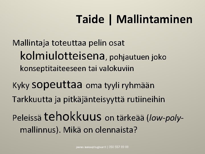 Taide | Mallintaminen Mallintaja toteuttaa pelin osat kolmiulotteisena, pohjautuen joko konseptitaiteeseen tai valokuviin Kyky