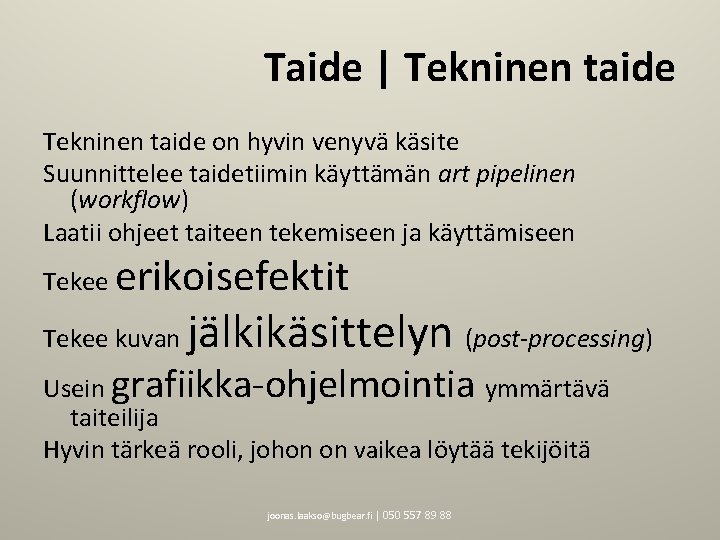 Taide | Tekninen taide on hyvin venyvä käsite Suunnittelee taidetiimin käyttämän art pipelinen (workflow)