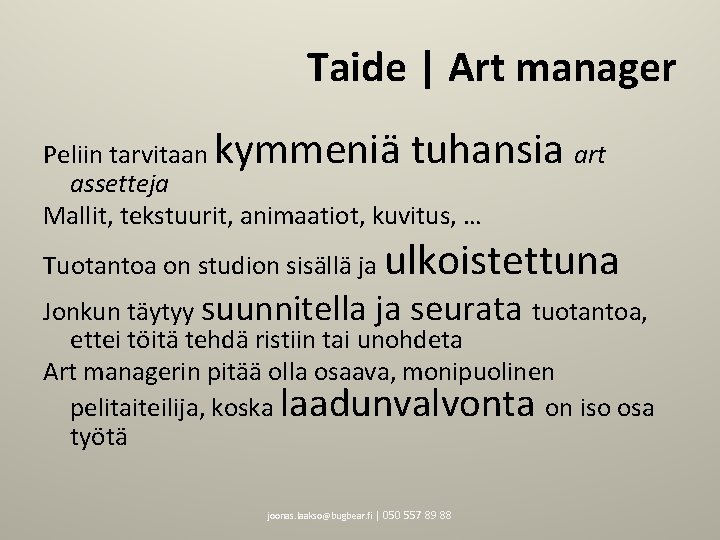 Taide | Art manager kymmeniä tuhansia art Peliin tarvitaan assetteja Mallit, tekstuurit, animaatiot, kuvitus,