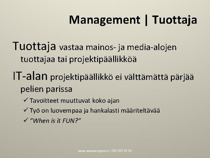 Management | Tuottaja vastaa mainos- ja media-alojen tuottajaa tai projektipäällikköä IT-alan projektipäällikkö ei välttämättä