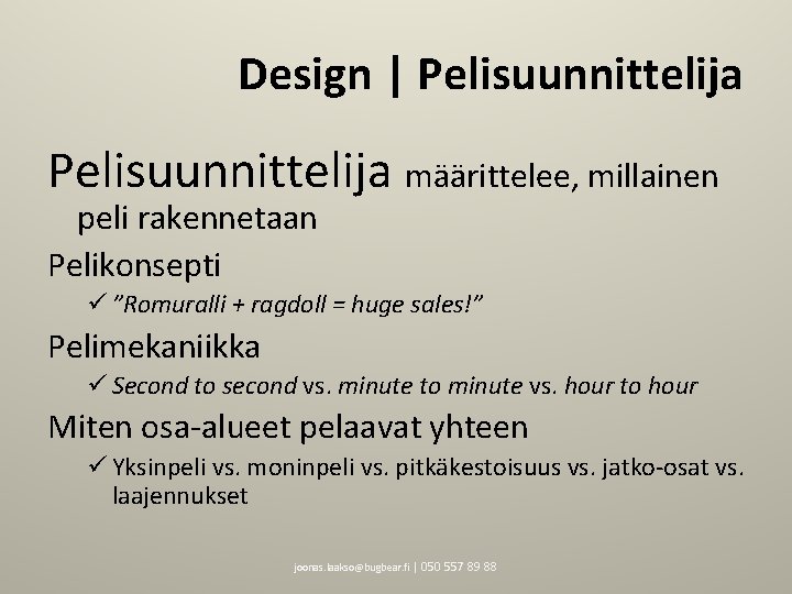 Design | Pelisuunnittelija määrittelee, millainen peli rakennetaan Pelikonsepti ü ”Romuralli + ragdoll = huge