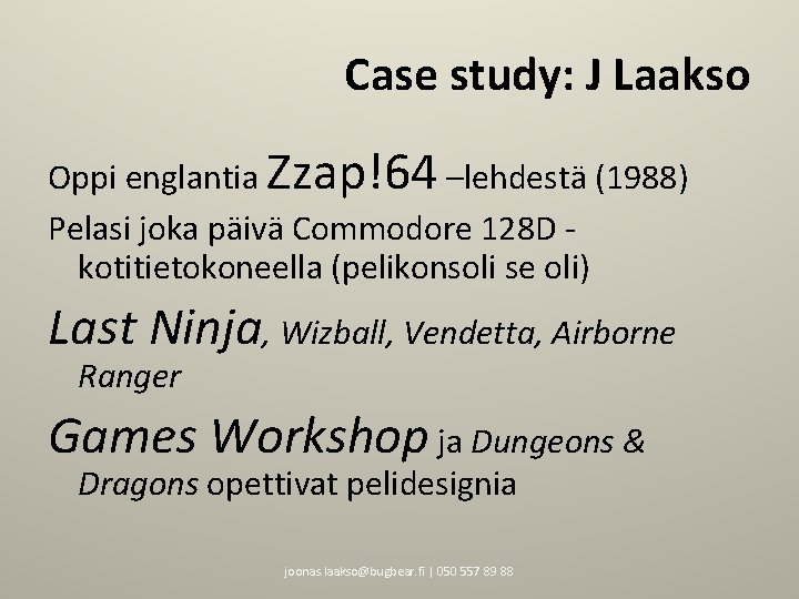 Case study: J Laakso Oppi englantia Zzap!64 –lehdestä (1988) Pelasi joka päivä Commodore 128