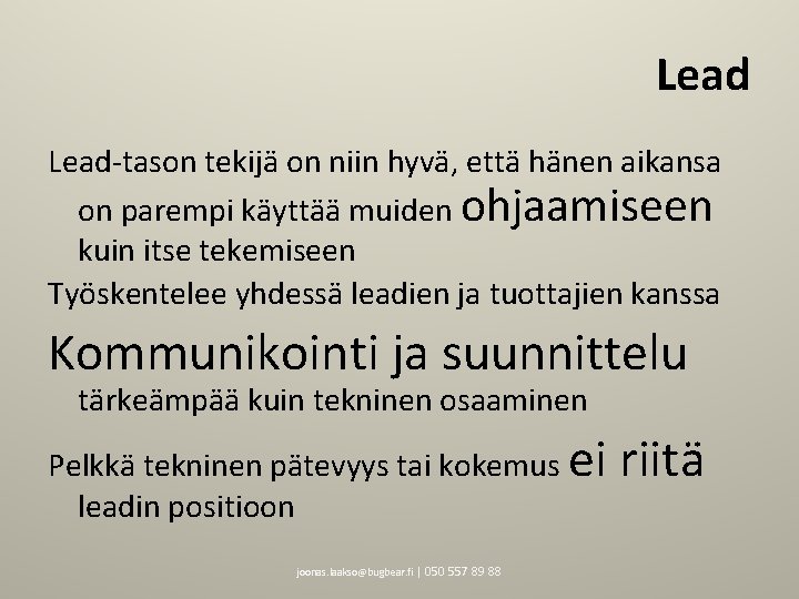 Lead-tason tekijä on niin hyvä, että hänen aikansa on parempi käyttää muiden ohjaamiseen kuin