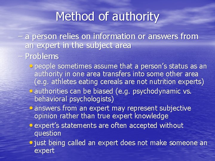 Method of authority – a person relies on information or answers from an expert Method of authority – a person relies on information or answers from an expert