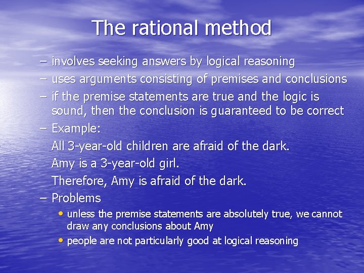The rational method – involves seeking answers by logical reasoning – uses arguments consisting The rational method – involves seeking answers by logical reasoning – uses arguments consisting
