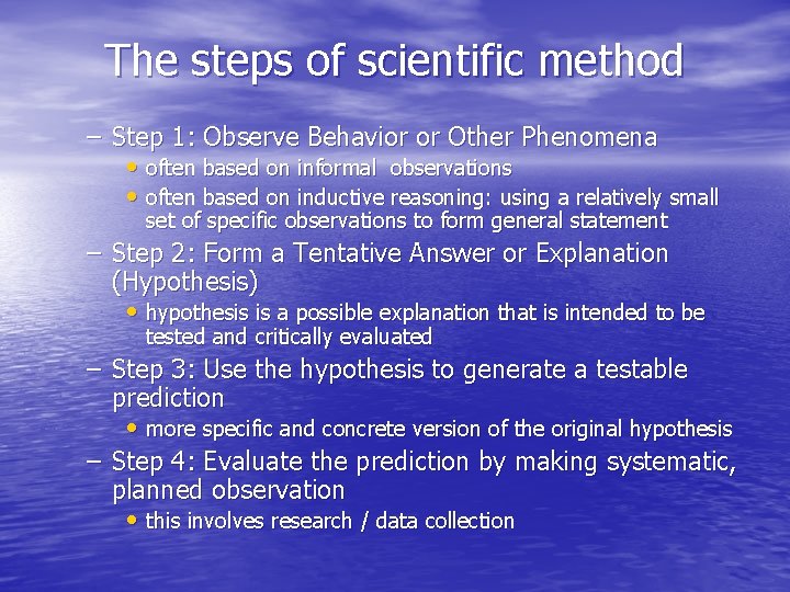 The steps of scientific method – Step 1: Observe Behavior or Other Phenomena • The steps of scientific method – Step 1: Observe Behavior or Other Phenomena •