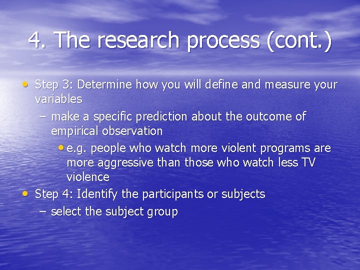 4. The research process (cont. ) • Step 3: Determine how you will define 4. The research process (cont. ) • Step 3: Determine how you will define