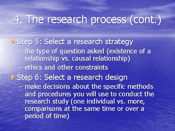 4. The research process (cont. ) • Step 5: Select a research strategy – 4. The research process (cont. ) • Step 5: Select a research strategy –