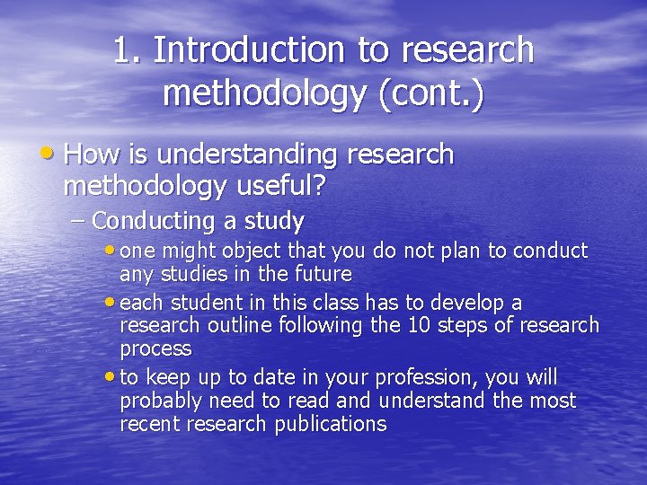 1. Introduction to research methodology (cont. ) • How is understanding research methodology useful? 1. Introduction to research methodology (cont. ) • How is understanding research methodology useful?