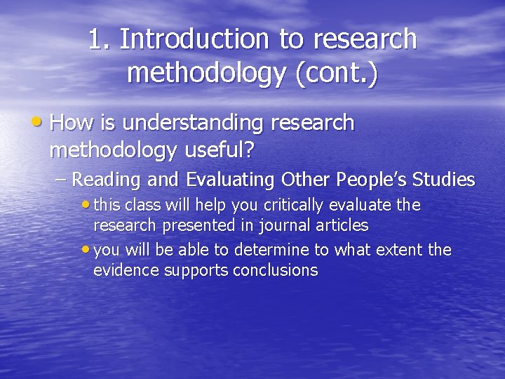 1. Introduction to research methodology (cont. ) • How is understanding research methodology useful? 1. Introduction to research methodology (cont. ) • How is understanding research methodology useful?