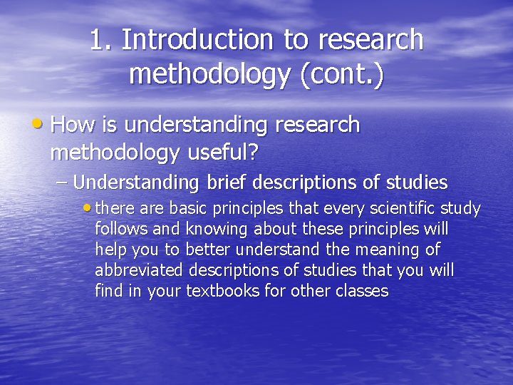 1. Introduction to research methodology (cont. ) • How is understanding research methodology useful? 1. Introduction to research methodology (cont. ) • How is understanding research methodology useful?