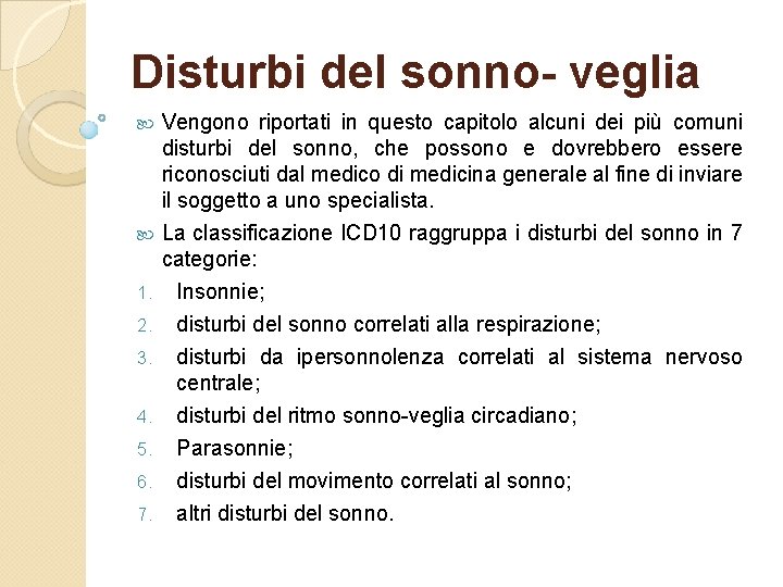 Disturbi del sonno- veglia Vengono riportati in questo capitolo alcuni dei più comuni disturbi