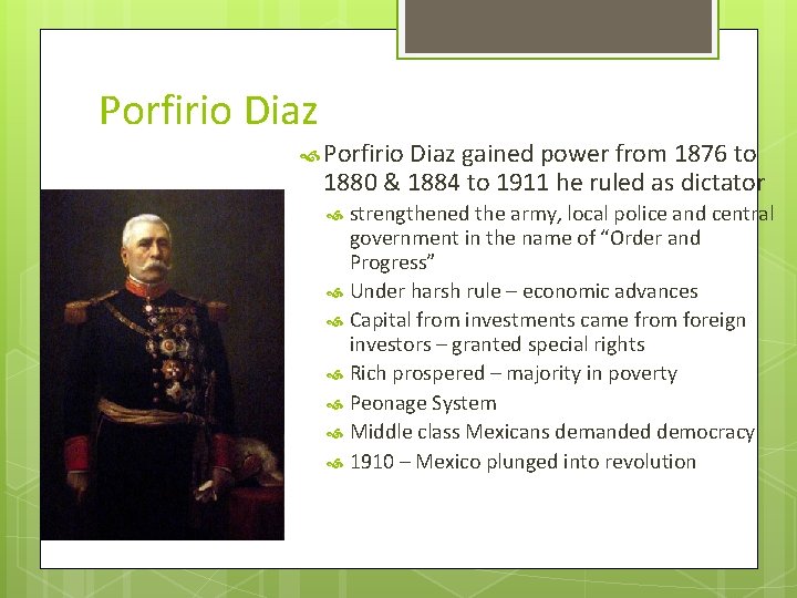 Porfirio Diaz gained power from 1876 to 1880 & 1884 to 1911 he ruled Porfirio Diaz gained power from 1876 to 1880 & 1884 to 1911 he ruled