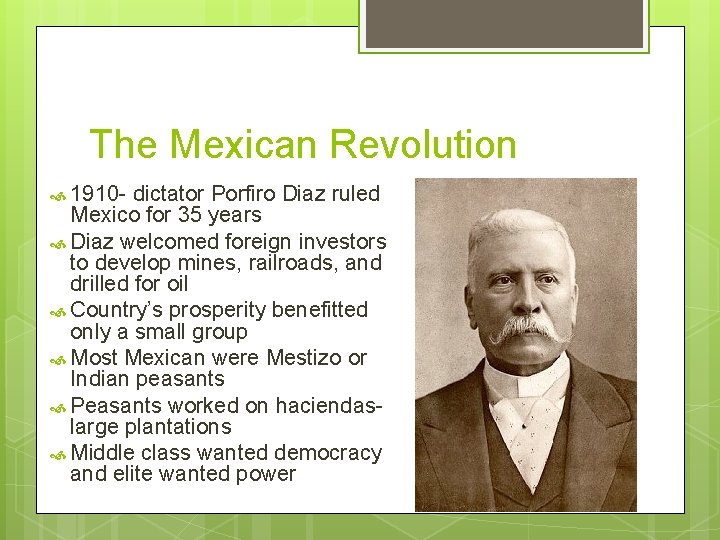 The Mexican Revolution 1910 - dictator Porfiro Diaz ruled Mexico for 35 years Diaz The Mexican Revolution 1910 - dictator Porfiro Diaz ruled Mexico for 35 years Diaz