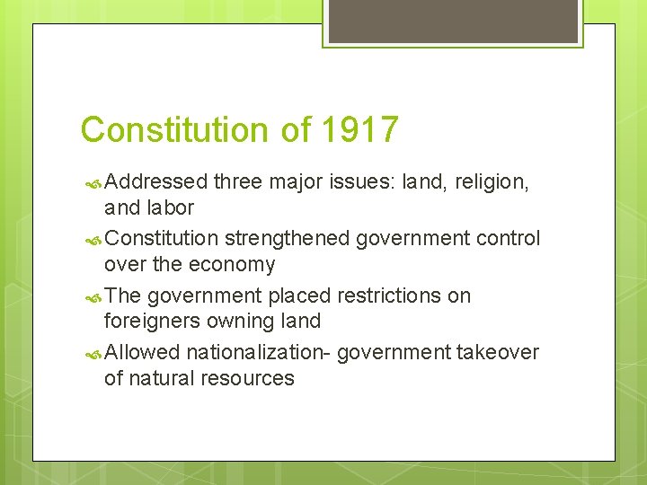 Constitution of 1917 Addressed three major issues: land, religion, and labor Constitution strengthened government Constitution of 1917 Addressed three major issues: land, religion, and labor Constitution strengthened government