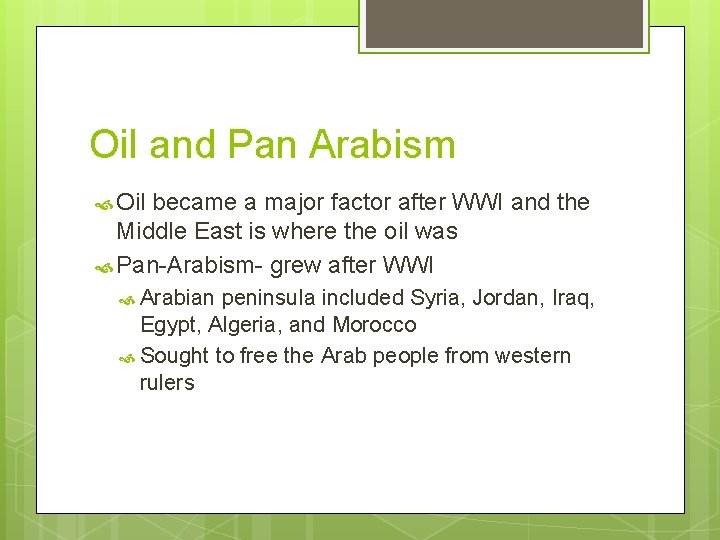 Oil and Pan Arabism Oil became a major factor after WWI and the Middle Oil and Pan Arabism Oil became a major factor after WWI and the Middle