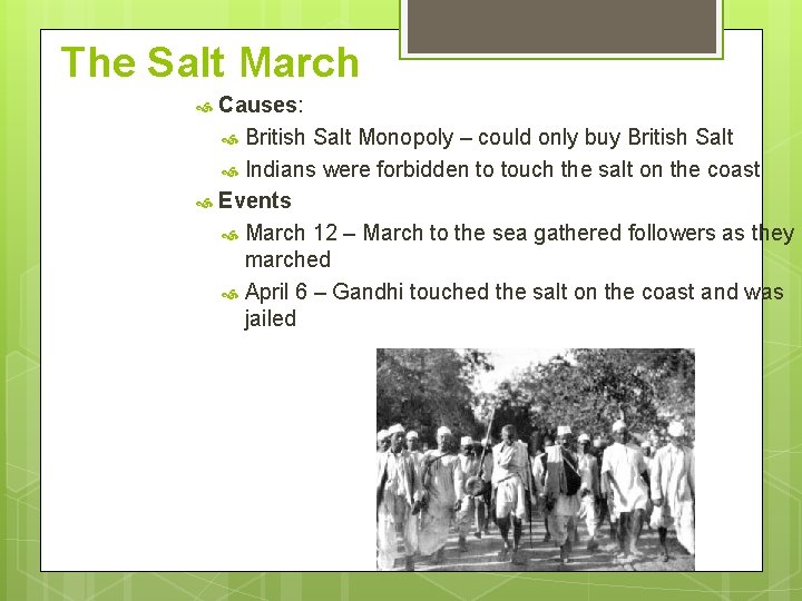 The Salt March Causes: British Salt Monopoly – could only buy British Salt Indians The Salt March Causes: British Salt Monopoly – could only buy British Salt Indians