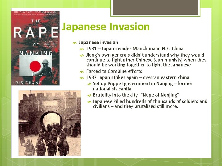 Japanese Invasion Japanese invasion 1931 – Japan invades Manchuria in N. E. China Jiang’s Japanese Invasion Japanese invasion 1931 – Japan invades Manchuria in N. E. China Jiang’s