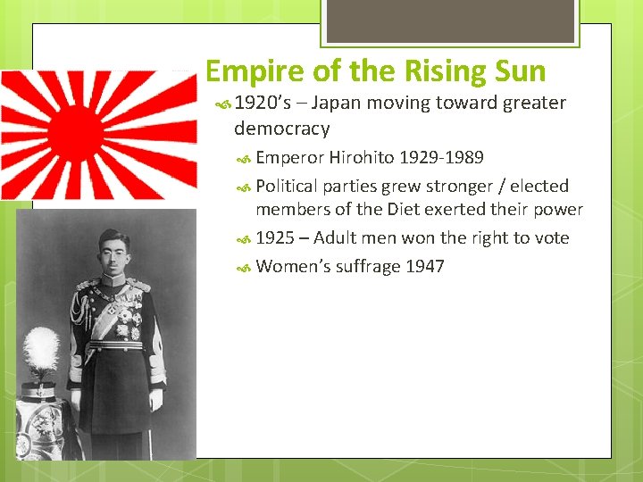 Empire of the Rising Sun 1920’s – Japan moving toward greater democracy Emperor Hirohito Empire of the Rising Sun 1920’s – Japan moving toward greater democracy Emperor Hirohito