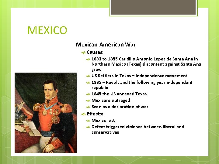 MEXICO Mexican-American War Causes: 1833 to 1855 Caudillo Antonio Lopez de Santa Ana In MEXICO Mexican-American War Causes: 1833 to 1855 Caudillo Antonio Lopez de Santa Ana In