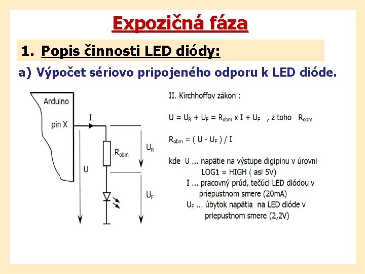 Expozičná fáza 1. Popis činnosti LED diódy: a) Výpočet sériovo pripojeného odporu k LED