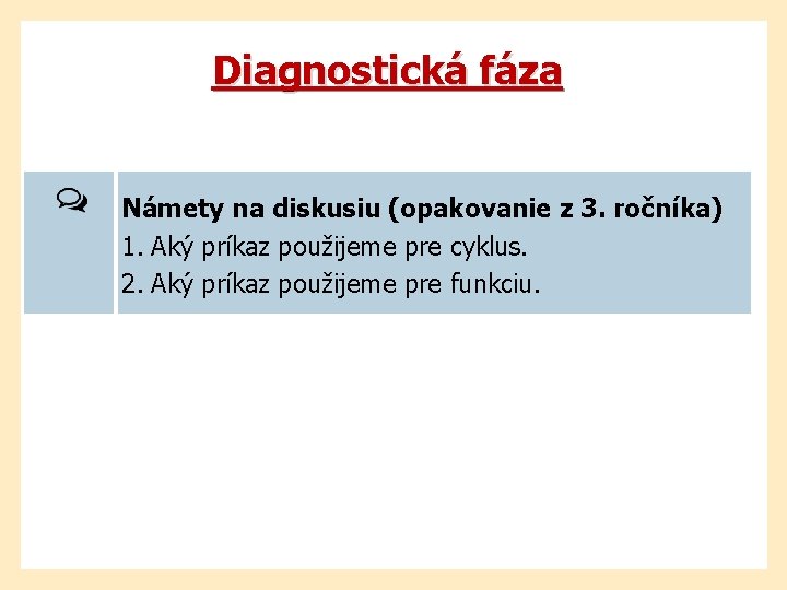 Diagnostická fáza Námety na diskusiu (opakovanie z 3. ročníka) 1. Aký príkaz použijeme pre