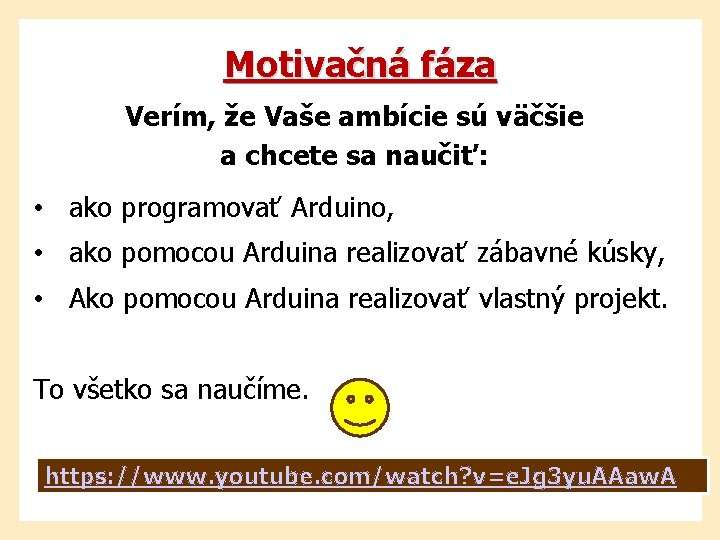 Motivačná fáza Verím, že Vaše ambície sú väčšie a chcete sa naučiť: • ako