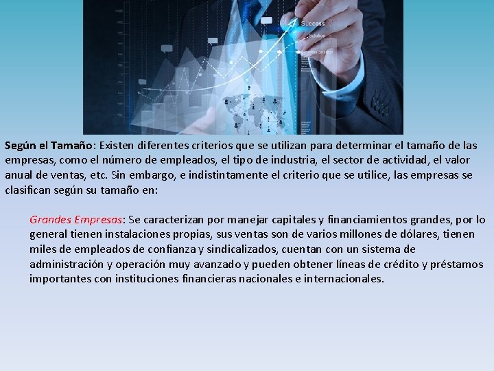 Según el Tamaño: Existen diferentes criterios que se utilizan para determinar el tamaño de