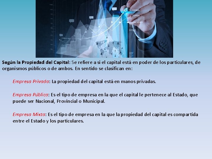 Según la Propiedad del Capital: Se refiere a si el capital está en poder