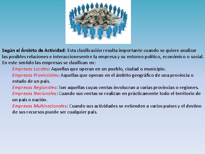 Según el Ámbito de Actividad: Esta clasificación resulta importante cuando se quiere analizar las