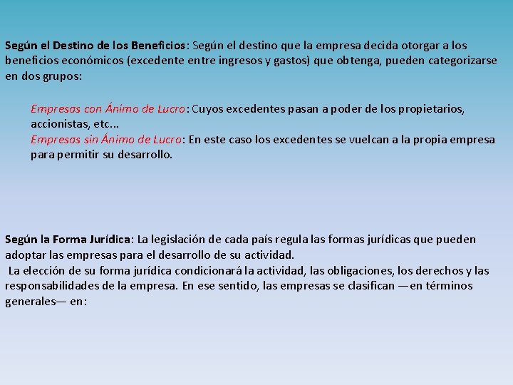 Según el Destino de los Beneficios: Según el destino que la empresa decida otorgar