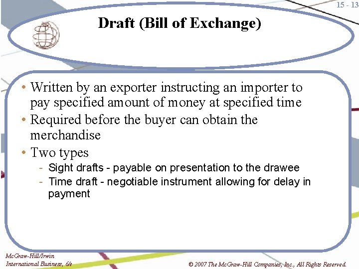 15 - 13 Draft (Bill of Exchange) • Written by an exporter instructing an