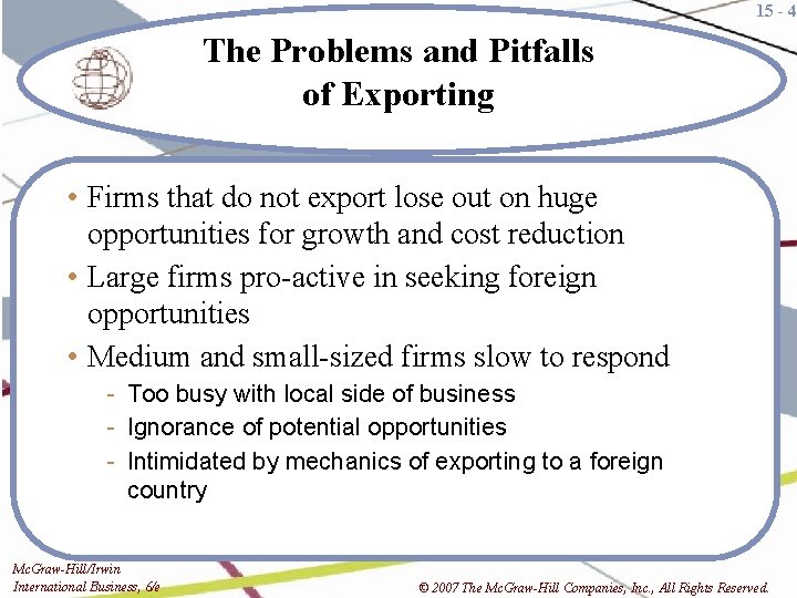 15 - 4 The Problems and Pitfalls of Exporting • Firms that do not