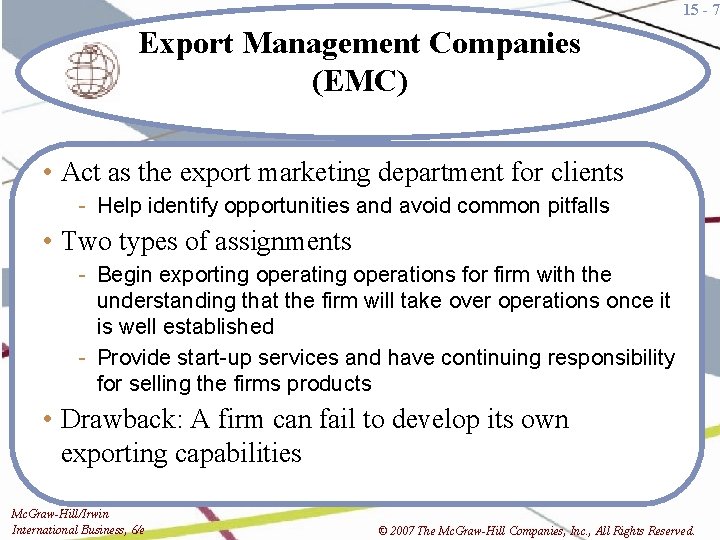 15 - 7 Export Management Companies (EMC) • Act as the export marketing department