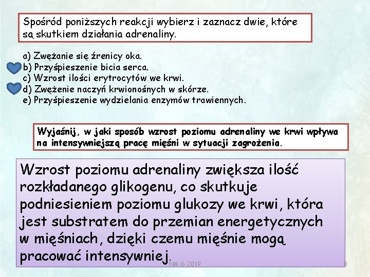 Spośród poniższych reakcji wybierz i zaznacz dwie, które są skutkiem działania adrenaliny. a) Zwężanie