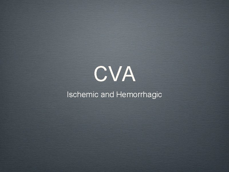 CVA Ischemic and Hemorrhagic 