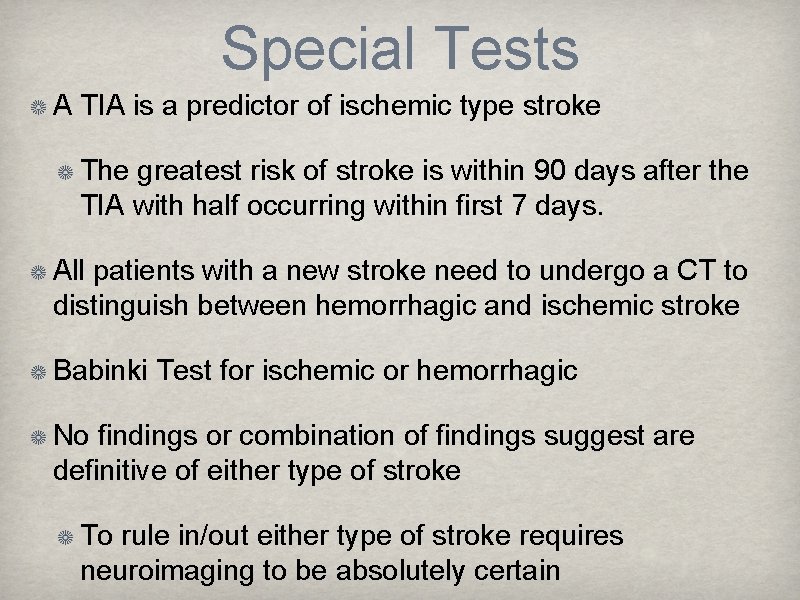 Special Tests A TIA is a predictor of ischemic type stroke The greatest risk