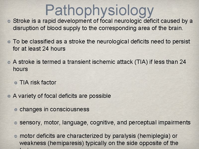 Pathophysiology Stroke is a rapid development of focal neurologic deficit caused by a disruption