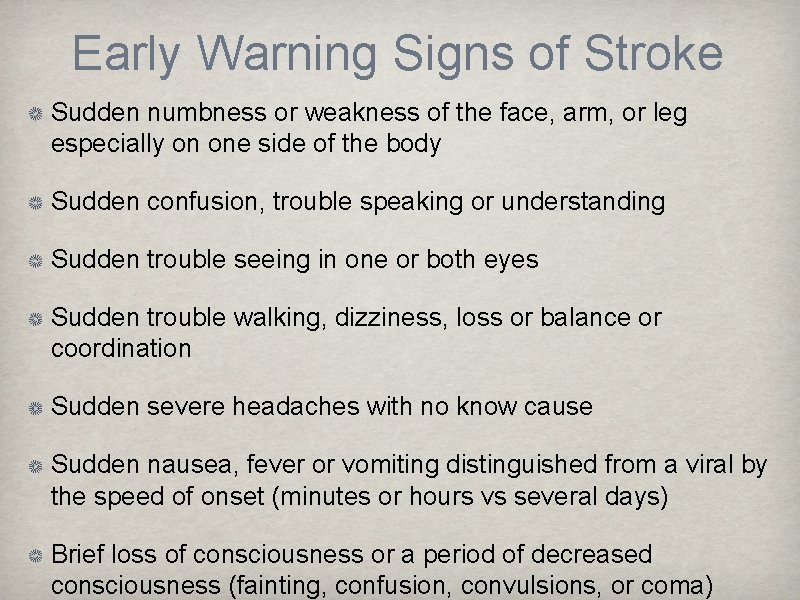 Early Warning Signs of Stroke Sudden numbness or weakness of the face, arm, or