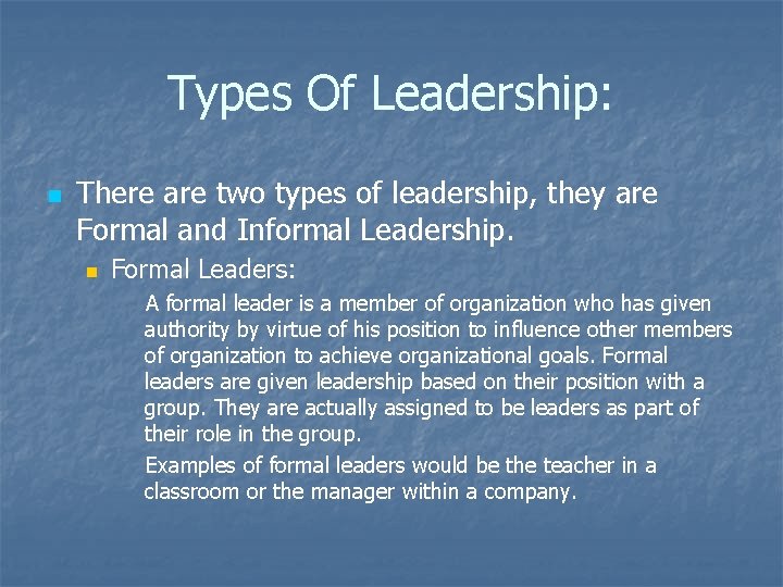 Types Of Leadership: n There are two types of leadership, they are Formal and