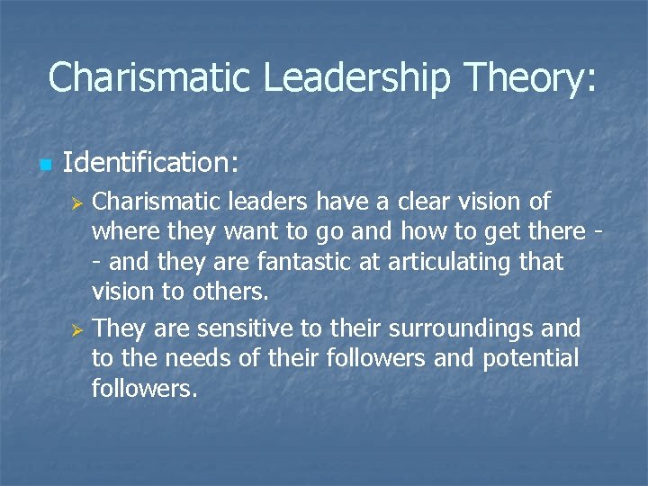Charismatic Leadership Theory: n Identification: Charismatic leaders have a clear vision of where they