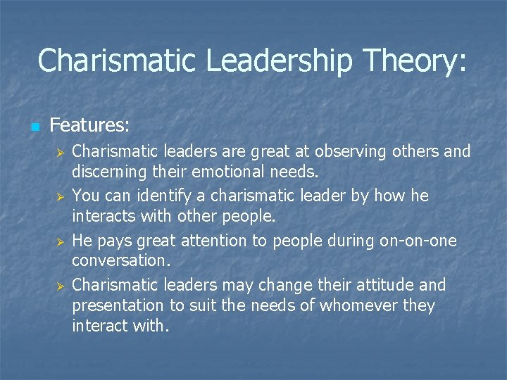 Charismatic Leadership Theory: n Features: Ø Ø Charismatic leaders are great at observing others