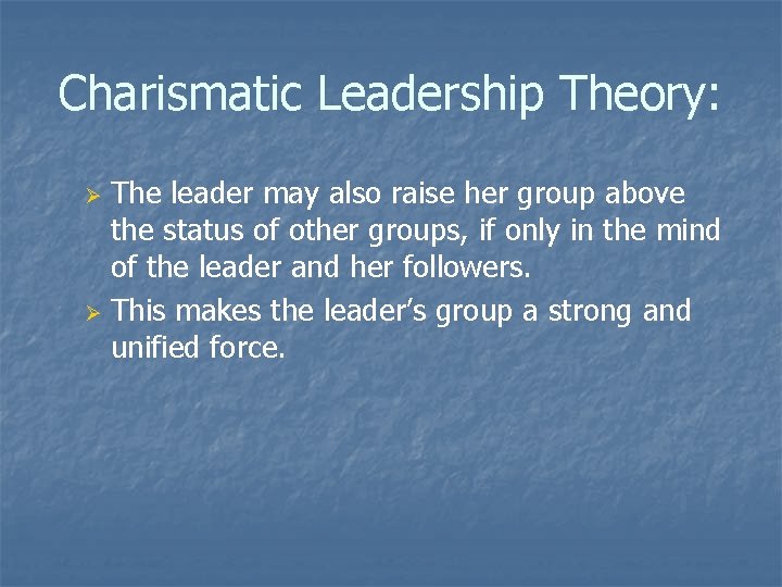 Charismatic Leadership Theory: The leader may also raise her group above the status of