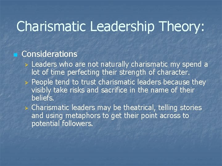 Charismatic Leadership Theory: n Considerations Ø Ø Ø Leaders who are not naturally charismatic