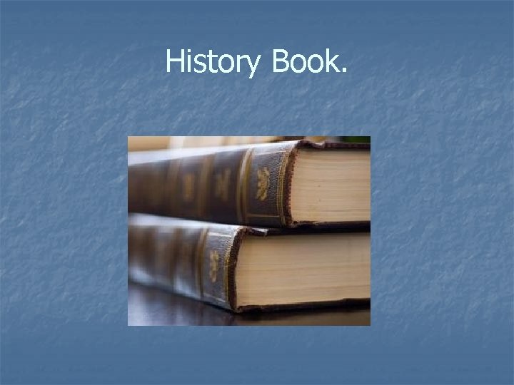 History Book. 