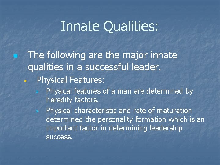 Innate Qualities: The following are the major innate qualities in a successful leader. n