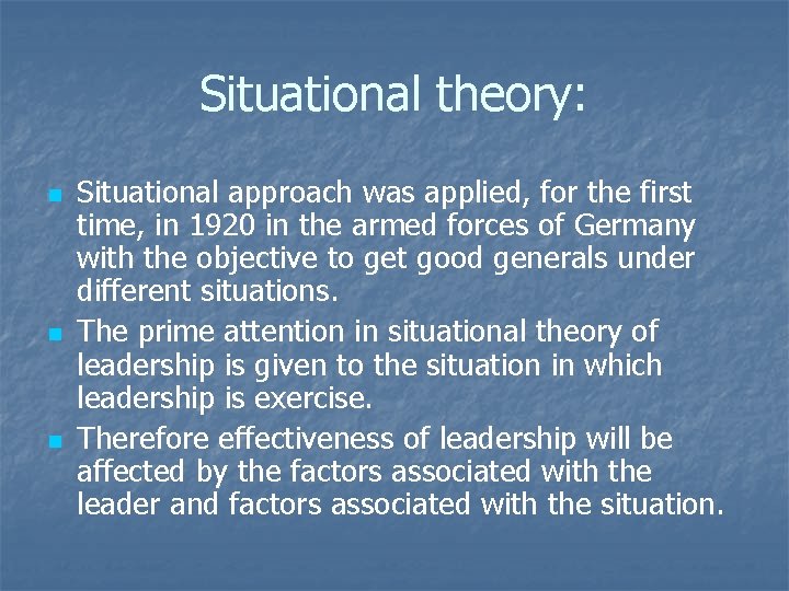 Situational theory: n n n Situational approach was applied, for the first time, in