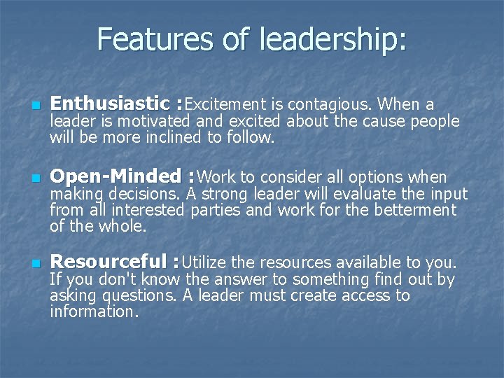 Features of leadership: n Enthusiastic : Excitement is contagious. When a n Open-Minded :